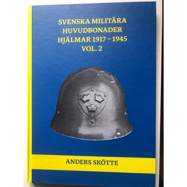 Svenska militärahuvudbonader Hjälmar 1917-1945 Vol 2